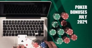 poker bonuses july 2024